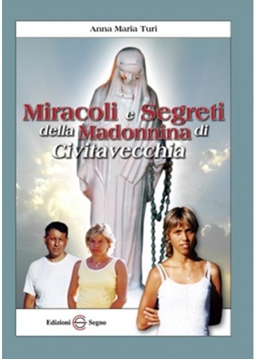 Miracoli e segreti della Madonnina di...