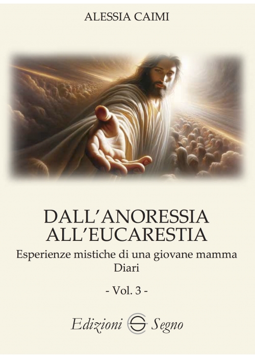 Dall’anoressia all’Eucarestia vol. 3