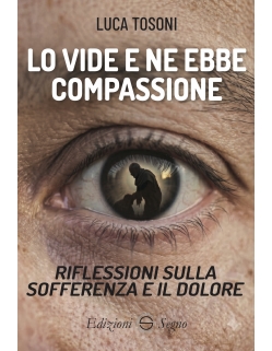 Lo vide e ne ebbe compassione