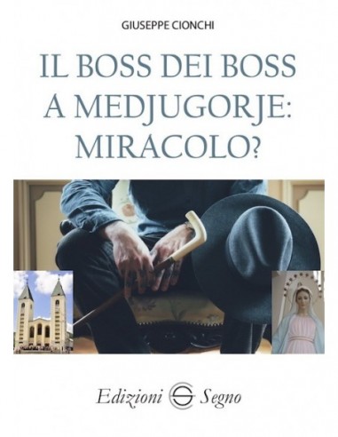 Il boss dei boss a Medjugorje: miracolo?