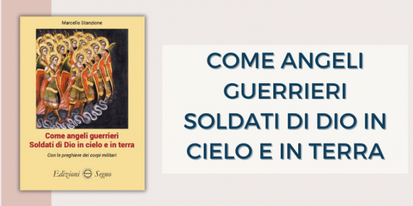 COME ANGELI GUERRIERI SOLDATI DI DIO IN CIELO E IN TERRA